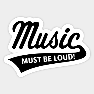 Music Must Be Loud! (Listening Pleasure / Black) Sticker